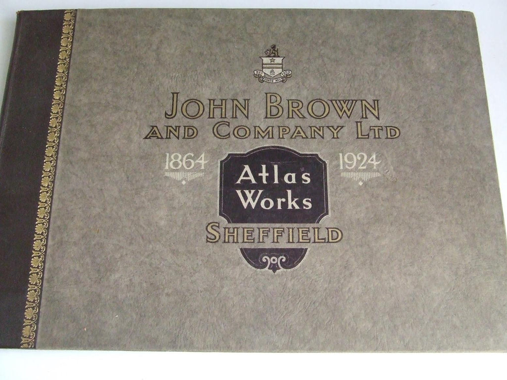 General Description of the Works and Products of John Brown &amp; Company Ltd., Atlas Works, Sheffield