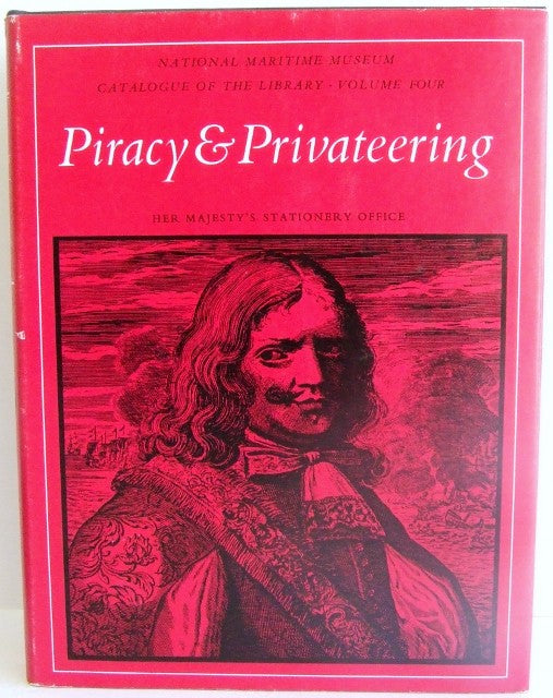 Piracy and Privateering  [National Maritime Museum Catalogue of the Library volume 4]