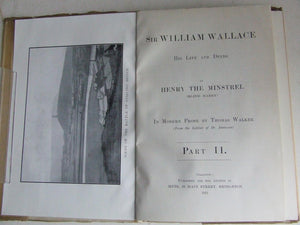 Sir William Wallace, his life and deeds. in modern prose by Thomas Walker