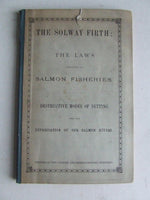 The Solway Firth: the laws affecting its Salmon Fisheries.