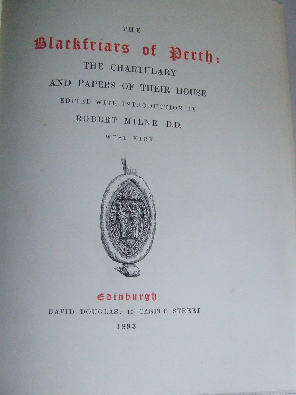 The Blackfriars of Perth: the Chartulary and Papers of their House