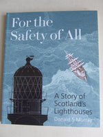 For the Safety of All, a story of Scotland's lighthouses