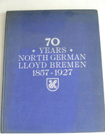 70 Years North German Lloyd Bremen 1857-1927