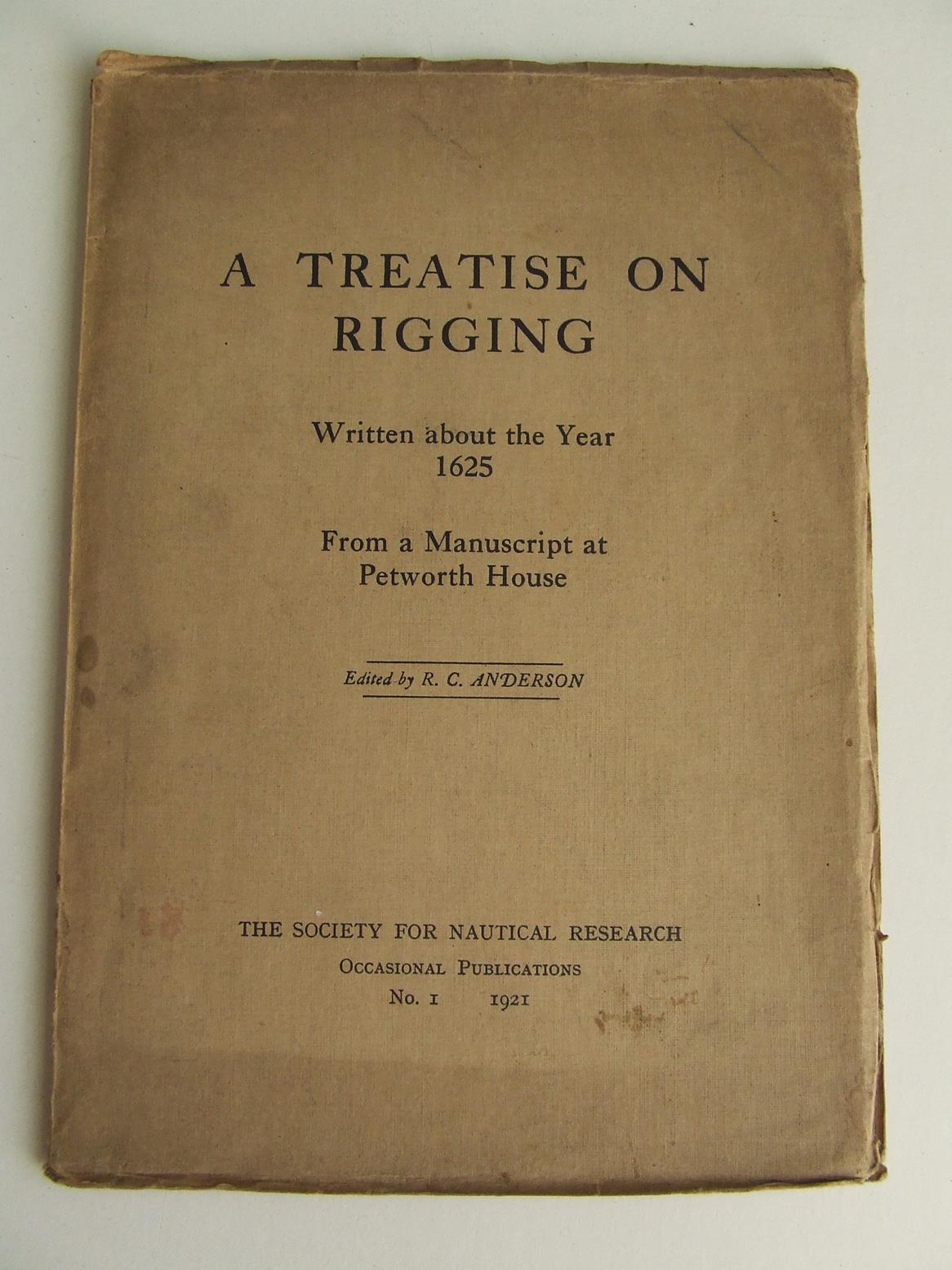A Treatise on Rigging, written about the year 1625