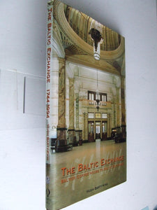 The Baltic Exchange, from Baltick Coffee House to Baltic Exchange 1774-1994