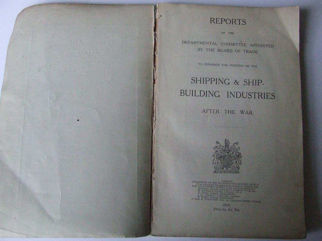 Reports of the Departmental Committee appointed by the Board of Trade to consider the Shipping & Shipbuilding Industries after the war
