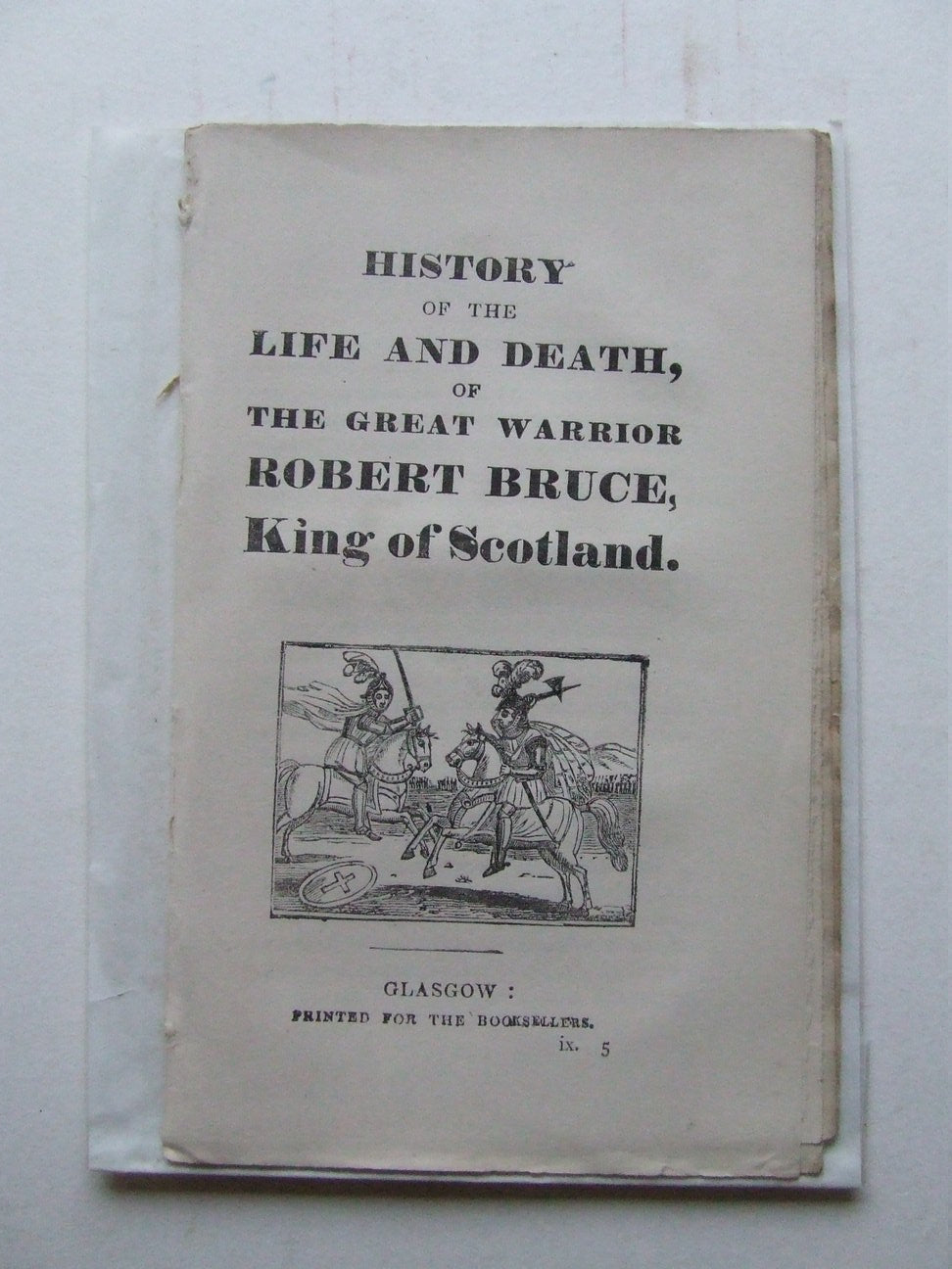 History of the Life and Death, of the great warrior Robert Bruce, King of Scotland