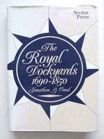 Royal Dockyards 1690-1850,  architecture and engineering works of the sailing navy