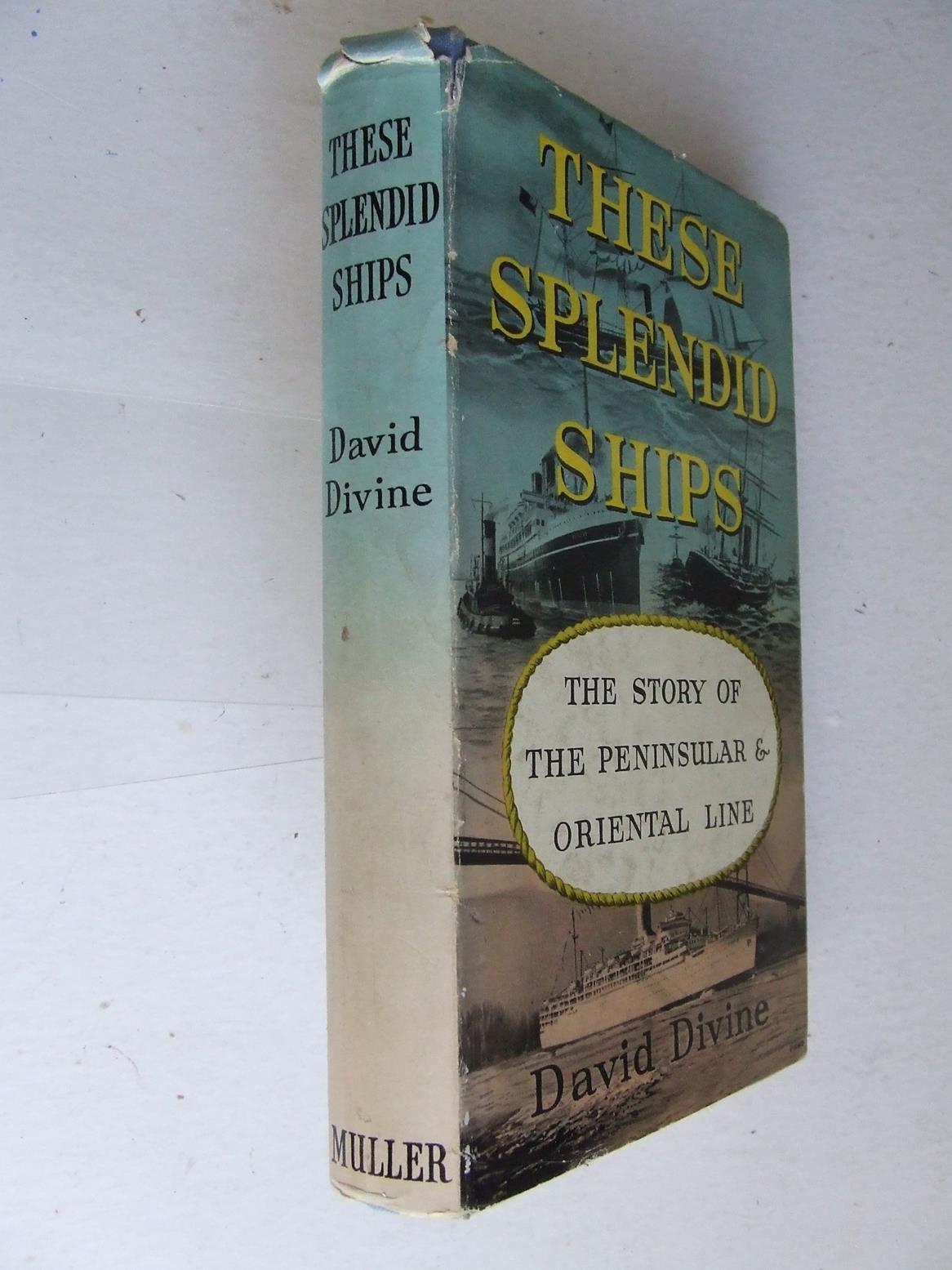 These Splendid Ships, the story of the Peninsular and Oriental Line