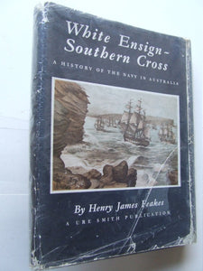 White Ensign - Southern Cross, a story of the King's ships of Australia's navy
