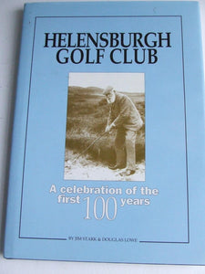 Helensburgh Golf Club, a celebration of the first 100 years