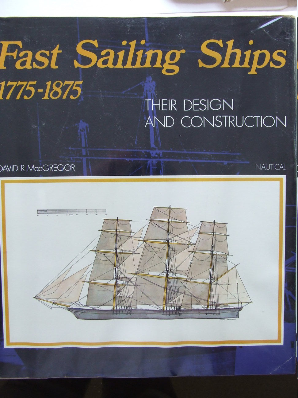 Fast Sailing Ships, their design and construction 1775-1875