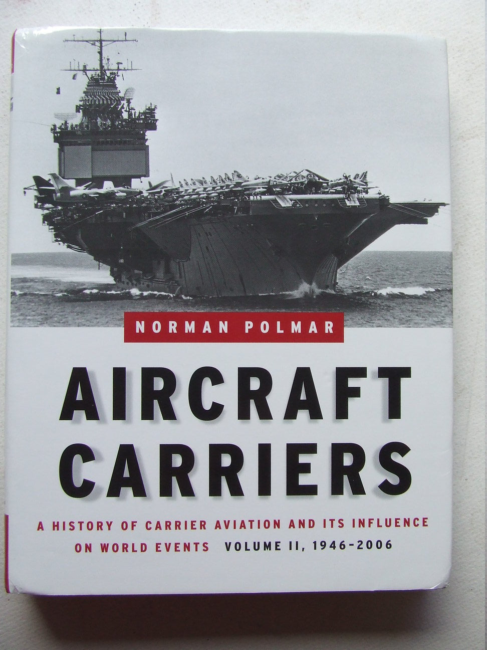Aircraft Carriers, a history of carrier aviation and its influence on world events