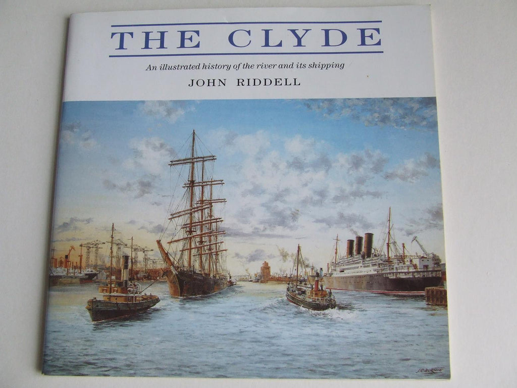 The Clyde, an illustrated history of the river and its shipping
