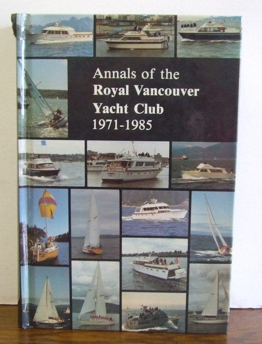 Annals of the Royal Vancouver Yacht Club 1971-1985  -  M.Watson MacCrostie