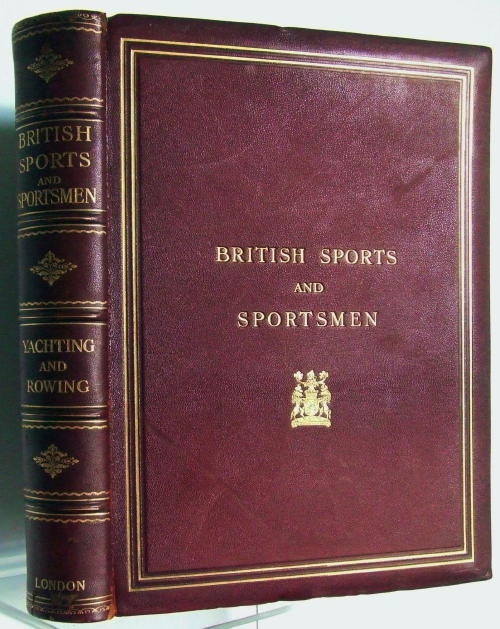 British Sports and Sportsmen  -  Yachting and Rowing, compiled and edited by 'The Sportsman'
