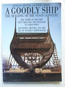 Goodly Ship, the building of the Susan Constant