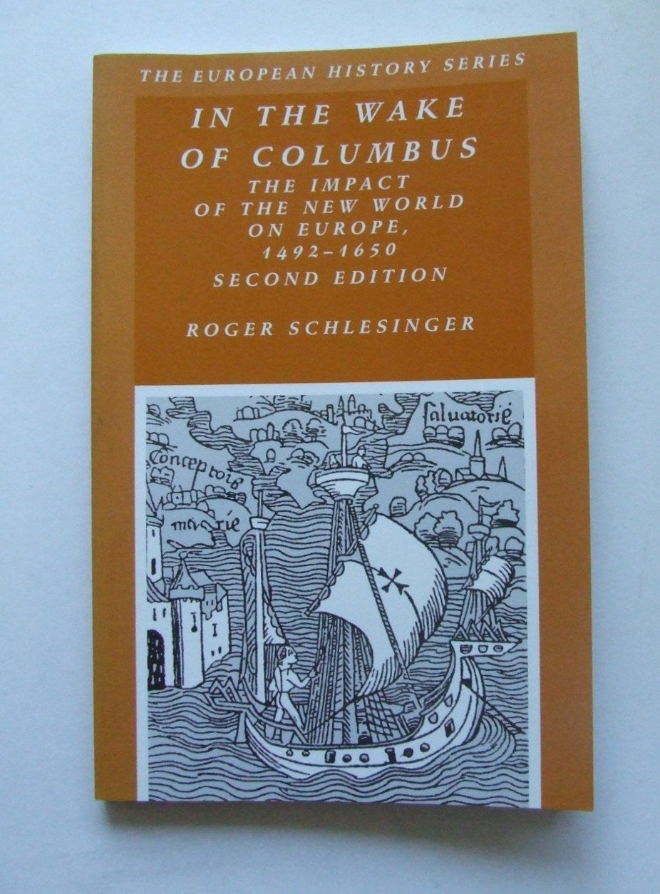 In the Wake of Columbus, the impact of the new world on Europe, 1492-1650.  2nd edition