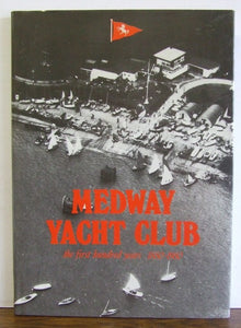 Medway Yacht Club, the first hundred years 1880-1980   -   Don Ellis