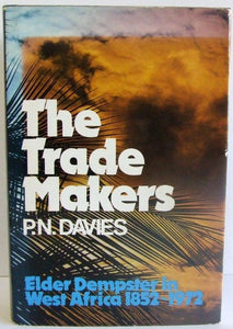The Trade Makers, Elder Dempster in West Africa 1852-1972  -  P.N. Davies