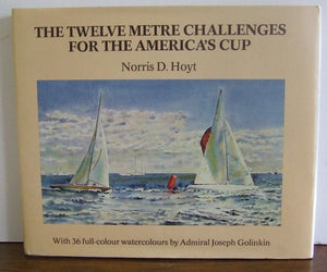 The Twelve Metre Challenges for the America's Cup   -  Norris Hoyt