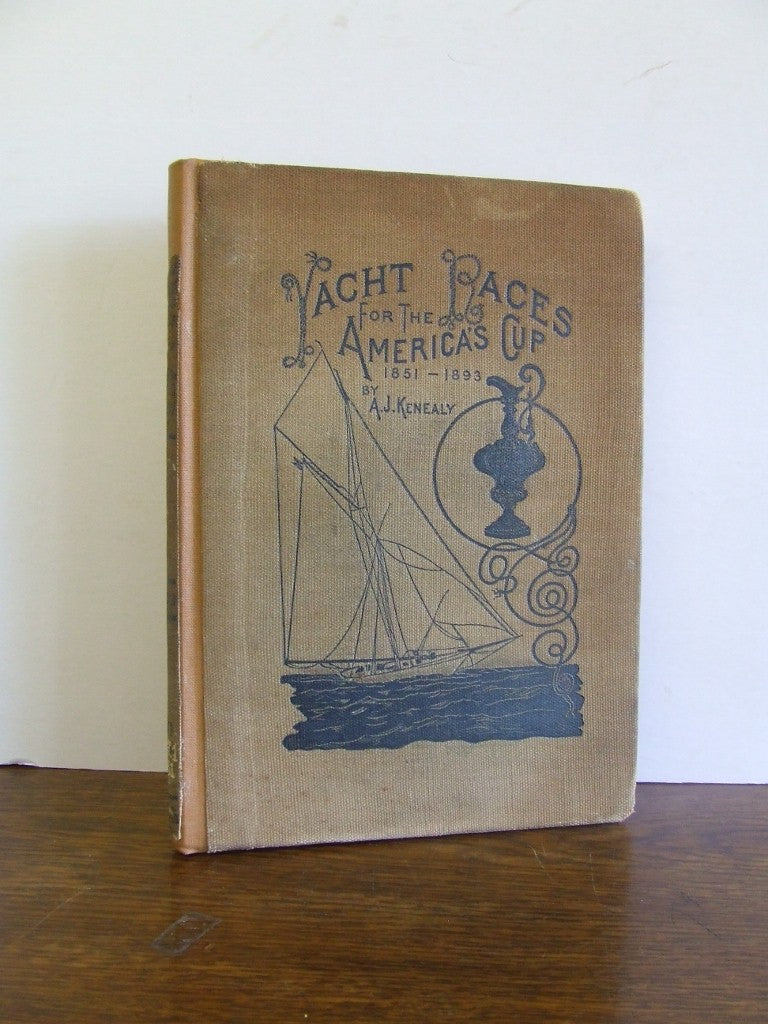 Yacht Races for the America's Cup 1851-1893  -   A.J. Kenealy